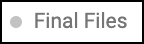 Disabled_dot_to_hide_final_files.png