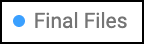 Enabled_dot_to_display_final_files.png